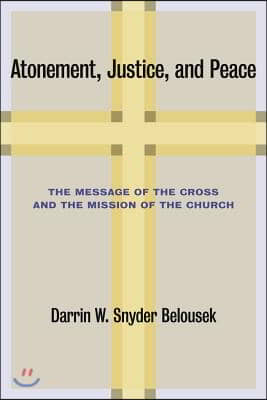 Atonement, Justice, and Peace: The Message of the Cross and the Mission of the Church