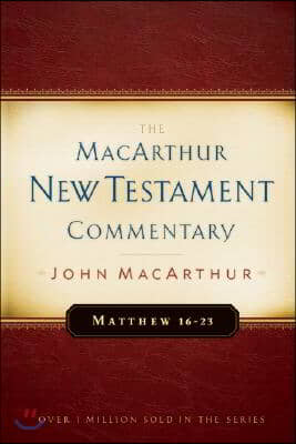 Matthew 16-23 MacArthur New Testament Commentary: Volume 3