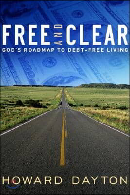 Free and Clear: God's Roadmap to Debt-Free Living