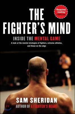 The Fighter&#39;s Mind: Inside the Mental Game