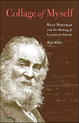 Collage of Myself: Walt Whitman and the Making of Leaves of Grass