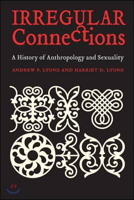 Irregular Connections: A History of Anthropology and Sexuality