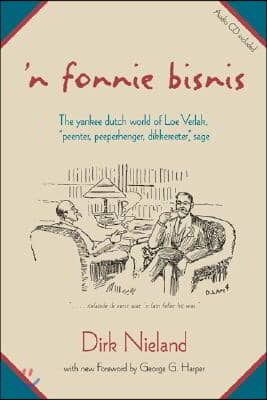 &#39;N Fonnie Bisnis: The Yankee Dutch World of Loe Verlak, Peenter, Peeperhenger, Dikkereeter, Sage [With CD]