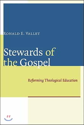 Stewards of the Gospel: Reforming Theological Education