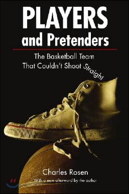 Players and Pretenders: The Basketball Team That Couldn&#39;t Shoot Straight