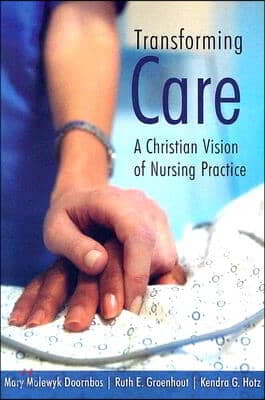 Transforming Care: A Christian Vision of Nursing Practice