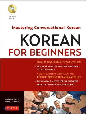 Korean for Beginners: Mastering Conversational Korean (Includes Free Online Audio) [With CDROM]