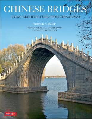 Chinese Bridges: Living Architecture from China&#39;s Past