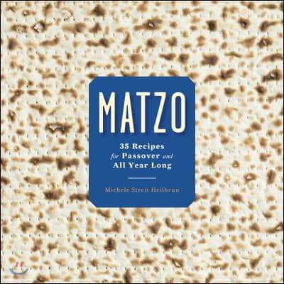 Matzo: 35 Recipes for Passover and All Year Long: A Cookbook