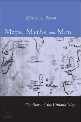 Maps, Myths, and Men: The Story of the Vinland Map