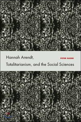 Hannah Arendt, Totalitarianism, and the Social Sciences