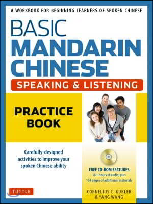 Basic Mandarin Chinese - Speaking &amp; Listening Practice Book: A Workbook for Beginning Learners of Spoken Chinese (Audio Recordings Included)