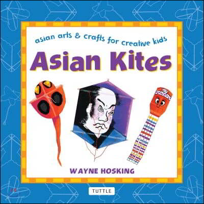 Asian Kites: Asian Arts &amp; Crafts for Creative Kids