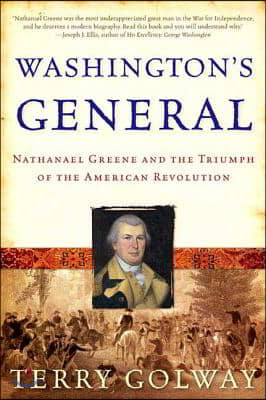 Washington&#39;s General: Nathanael Greene and the Triumph of the American Revolution