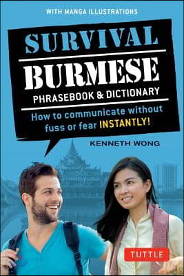 Survival Burmese Phrasebook &amp; Dictionary: How to Communicate Without Fuss or Fear Instantly! (Manga Illustrations)