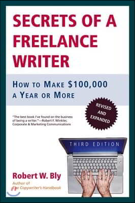 Secrets of a Freelance Writer: How to Make $100,000 a Year or More (Paperback, 3, Third Edition)