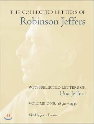 The Collected Letters of Robinson Jeffers, with Selected Letters of Una Jeffers