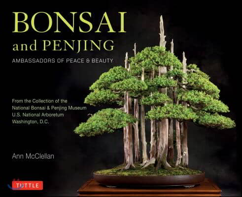 Bonsai and Penjing: Ambassadors of Peace &amp; Beauty