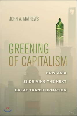 Greening of Capitalism: How Asia Is Driving the Next Great Transformation