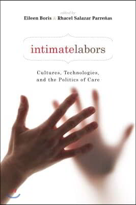 Intimate Labors: Cultures, Technologies, and the Politics of Care