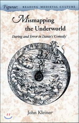 Mismapping the Underworld: Daring and Error in Dante&#39;s &#39;Comedy&#39;
