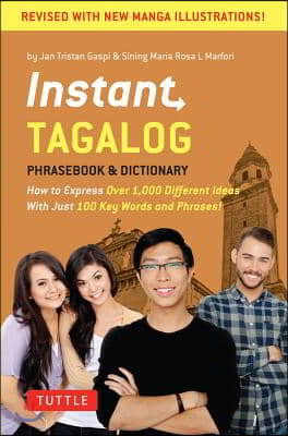 Instant Tagalog: How to Express Over 1,000 Different Ideas with Just 100 Key Words and Phrases! (a Tagalog Phrasebook &amp; Dictionary)