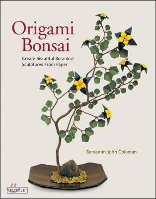 Origami Bonsai: Create Beautiful Botanical Sculptures from Paper: Origami Book with 14 Beautiful Projects and Instructional DVD Video