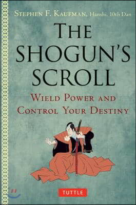 The Shogun&#39;s Scroll: Wield Power and Control Your Destiny