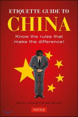 Etiquette Guide to China: Know the Rules That Make the Difference!