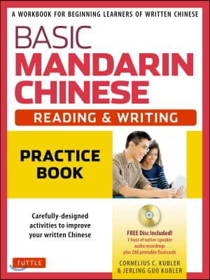 Basic Mandarin Chinese - Reading &amp; Writing Practice Book: A Workbook for Beginning Learners of Written Chinese (Audio Recordings &amp; Printable Flash Car