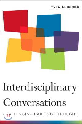 Interdisciplinary Conversations: Challenging Habits of Thought