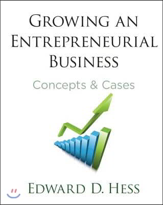 Growing an Entrepreneurial Business: Concepts and Cases