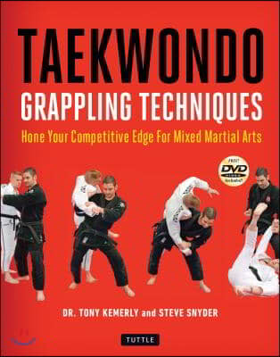 Taekwondo Grappling Techniques: Hone Your Competitive Edge for Mixed Martial Arts [Dvd Included]