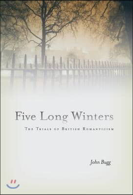 Five Long Winters: The Trials of British Romanticism