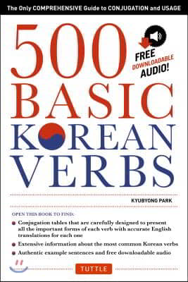 500 Basic Korean Verbs: The Only Comprehensive Guide to Conjugation and Usage