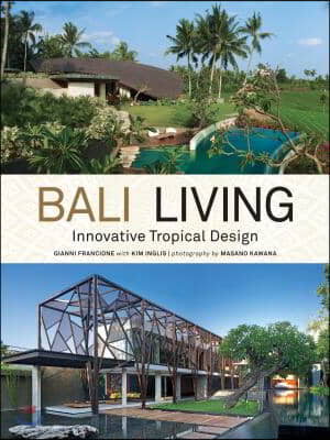 Bali Living: Innovative Tropical Design