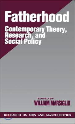 Fatherhood: Contemporary Theory, Research, and Social Policy