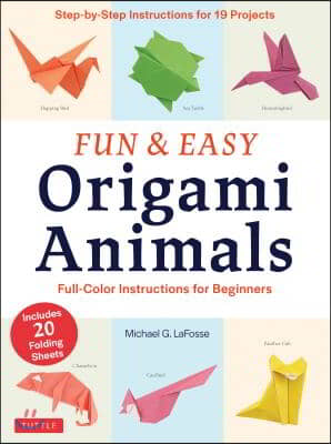 Fun &amp; Easy Origami Animals: Full-Color Instructions for Beginners (Includes 20 Sheets of 6 Origami Paper)