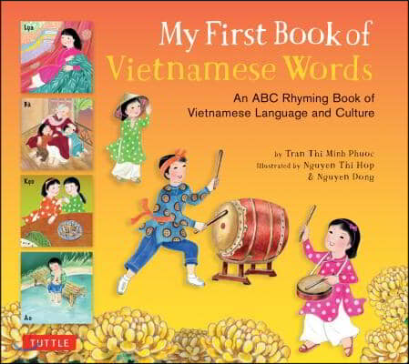 My First Book of Vietnamese Words: An ABC Rhyming Book of Vietnamese Language and Culture