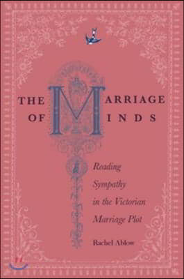 The Marriage of Minds: Reading Sympathy in the Victorian Marriage Plot