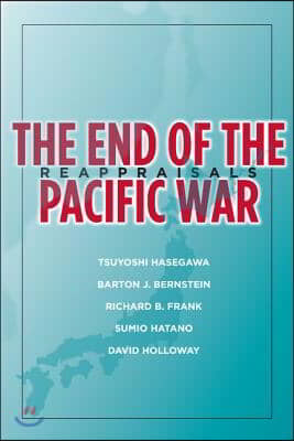 The End of the Pacific War: Reappraisals