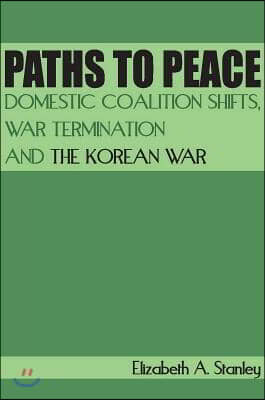 Paths to Peace: Domestic Coalition Shifts, War Termination and the Korean War