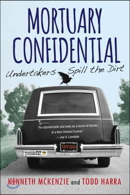 Mortuary Confidential: Undertakers Spill the Dirt