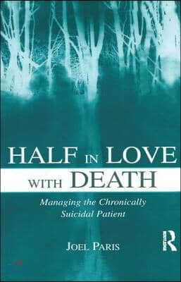 Half in Love With Death: Managing the Chronically Suicidal Patient