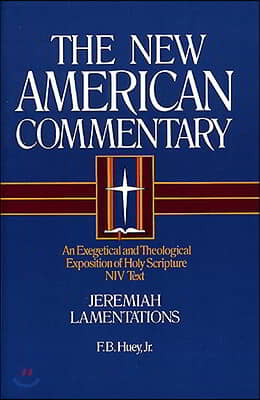 Jeremiah, Lamentations: An Exegetical and Theological Exposition of Holy Scripturevolume 16