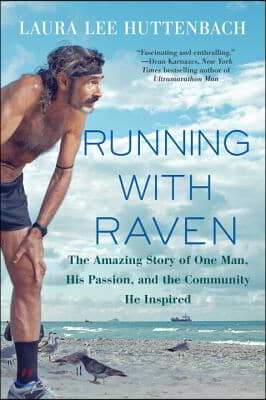 Running with Raven: The Amazing Story of One Man, His Passion, and the Community He Inspired