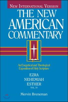 Ezra, Nehemiah, Esther: An Exegetical and Theological Exposition of Holy Scripture Volume 10