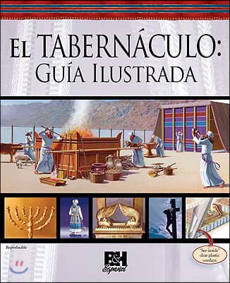 El Tabernáculo: Guía Ilustrada = The Tabernacle