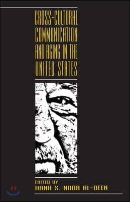 Cross-Cultural Communication and Aging in the United States (Paperback)