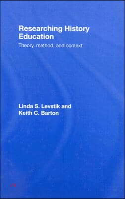 Researching History Education: Theory, Method, and Context